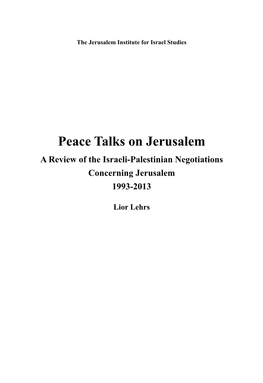 Peace Talks on Jerusalem a Review of the Israeli-Palestinian Negotiations Concerning Jerusalem 1993-2013