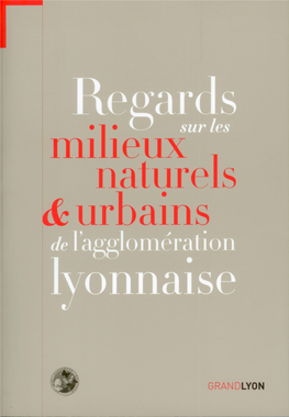 Regards Sur Les Milieux Naturels & Urbains De L'agglomération Lyonnaise