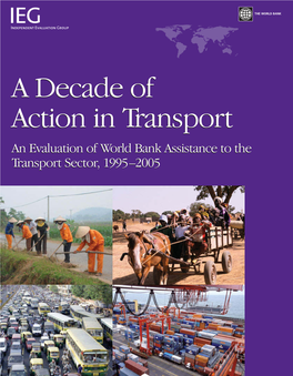 A Decade of Action in Transport an Evaluation of World Bank Assistance to the Transport Sector, 1995–2005 the WORLD BANK GROUP