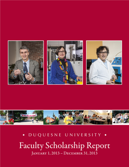 DUQUESNE UNIVERSITY Faculty Scholarship Report January 1, 2013 – December 31, 2013