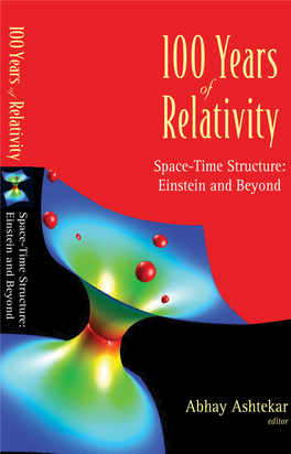 100 YEARS of RELATIVITY Space-Time Structure: Einstein and Beyond Copyright © 2005 by World Scientific Publishing Co