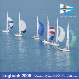 Logbuch 2006 Union-Yacht-Club Attersee EGAL, WOHIN DIE REISE GEHT: KOMMEN SIE GUT AN