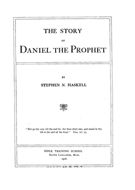 The STORY of DANIEL the PROPHET,A Few of the Interesting Facts in Regard to God's Dealings with His People Have Been Gathered Into a Simple Narrative