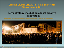 Terni Strategy Incubating a Local Creative Ecosystem by Paola Amato (EU Funded and International Projects) Giorgio Armillei (Unit for the City Strategic Plan)