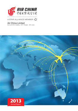 Annual Report 2013 二零一三年年報 Air China Is the Only National Flag Carrier of China and a Member of Star Alliance, the World’S Largest Airline Alliance