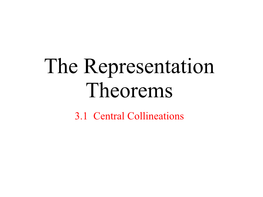 Central Collineations Collineations Throughout This Chapter We Shall Let P Be a Projective Space of Dimension D > 1