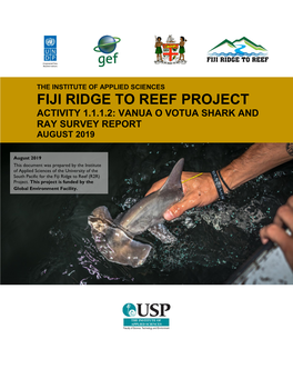 Fiji Ridge to Reef Project Activity 1.1.1.2: Vanua O Votua Shark and Ray Survey Report August 2019