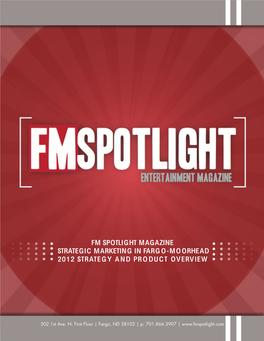 Fm Spotlight Magazine Strategic Marketing in Farg O-Mo Orhead 2012 Strateg Y a Nd Pr O Duc T Overview