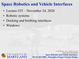 Space Robotics and Vehicle Interfaces • Lecture #25 – November 24, 2020 • Robotic Systems • Docking and Berthing Interfaces • Windows