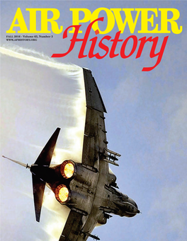 FALL 2016 - Volume 63, Number 3 the Air Force Historical Foundation Founded on May 27, 1953 by Gen Carl A