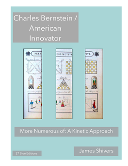 Charles Bernstein/American Innovator More Numerous Of: a Kinetic Approach James Shivers 2019