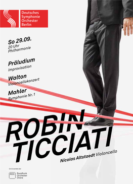 Walton Violoncellokonzert ROBIN Mahler Symphonie Nr.1TICCIATI ROBIN Ticciatinicolas Altstaedt Violoncello Programm 2 3 Introduktion