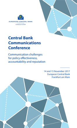 Central Bank Communications Conference Communication Challenges for Policy Effectiveness, Accountability and Reputation