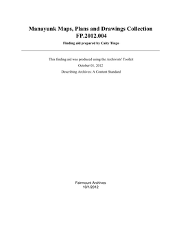 Manayunk Maps, Plans and Drawings Collection FP.2012.004 Finding Aid Prepared by Caity Tingo