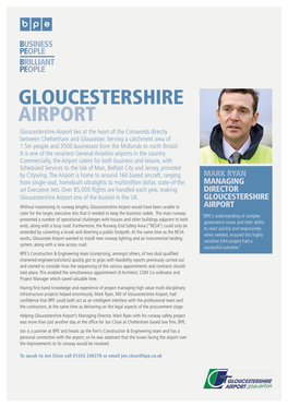 GLOUCESTERSHIRE AIRPORT Gloucestershire Airport Lies at the Heart of the Cotswolds Directly Between Cheltenham and Gloucester