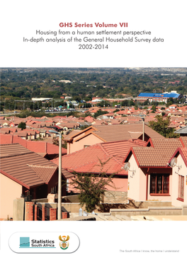 GHS Series Volume VII: Housing from a Human Settlement Perspective Report 03-18-06(2002-2014) Statistics South Africa Iii