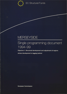 MERSEYSIDE Single Programming Documen 1994-99 Objective 1 : Structural Development and Adjustment of Regions Whose Development Is Lagging Behind