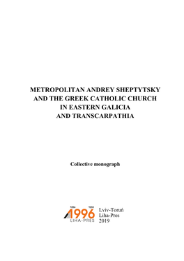Metropolitan Andrey Sheptytsky and the Greek Catholic Church in Eastern Galicia and Transcarpathia