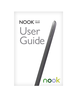 NOOK HD User Guide 9 Getting to Know Your NOOK Your NOOK Is an Ereader with a Full-Color Touchscreen