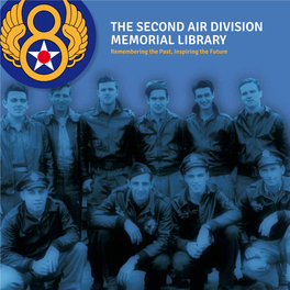 THE SECOND AIR DIVISION MEMORIAL LIBRARY Remembering the Past, Inspiring the Future