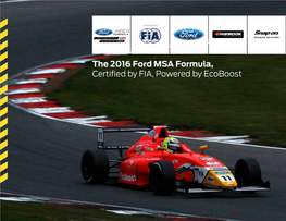 The 2016 Ford MSA Formula, Certified by FIA, Powered By