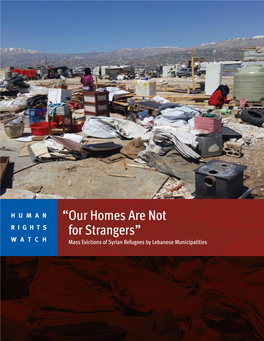 “Our Homes Are Not for Strangers” Mass Evictions of Syrian Refugees by Lebanese Municipalities