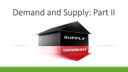 Demand and Supply: Part II As You May Recall, There Are a Number of Things That Can Have an Effect on Demand and Supply Curves