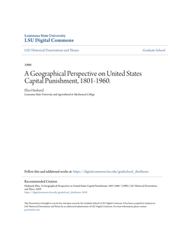 A Geographical Perspective on United States Capital Punishment, 1801-1960. Eliza Husband Louisiana State University and Agricultural & Mechanical College