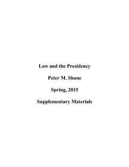 Law and the Presidency Peter M. Shane Spring, 2015 Supplementary