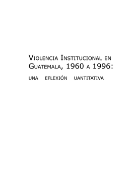 Violencia Institucional En Guatemala, 1960 a 1996