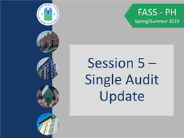 Session 5 – Single Audit Update 2 CFR Part 200 – OMB Uniform Guidance: Cost Principles, Audit and Administrative Requirement for Federal Awards (OMB Uniform Guidance)