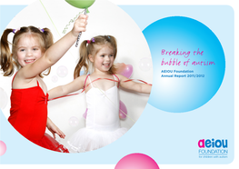 Breaking the Bubble of Autism AEIOU Foundation Annual Report 2011/2012 WELCOME to AEIOU FOUNDATION