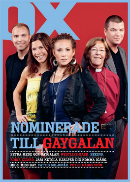 Petra Mede Gör Gaygalan. Westlife-Mark. Peking. Eddie Izzard. Jari Ketola Hjälper Dig Komma Igång. Mr & Miss Gay. Fattig