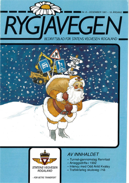 AV INNHALDET • - Tunnel-Gjennomslag Rennfast -�--- - Anleggsdrifta I 1992 STATENSVEGVESEN - Intervju Med Odd Arild Kvaløy ROGALAND - Trafikkfarleg Skuleveg I Hå