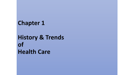 Chapter 1 History & Trends of Health Care