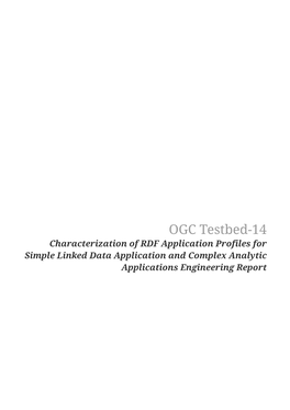 OGC Testbed-14: Characterization of RDF Application Profiles for Simple Linked Data Application and Complex Analytic Applications Engineering Report