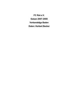 FC Rot E.V. Saison 2007-2008 Verbandsliga Baden Daten: Herbert Becker Verbandsliga Nordbaden: Alle Spielpaarungen 1