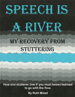 SPEECH IS a RIVER – My Recovery from Stuttering