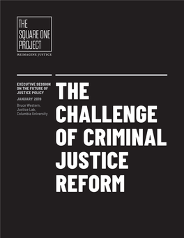 EXECUTIVE SESSION on the FUTURE of JUSTICE POLICY JANUARY 2019 Bruce Western, Justice Lab, Columbia University