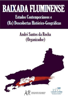 Baixada Fluminense: Estudos Contemporâneos E (Re)Descobertas Histórico-Geográficas