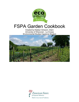 FSPA Garden Cookbook Created by Katelyn Grissom, Intern University of Wisconsin - La Crosse Environmental Studies Capstone Student