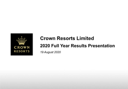 Crown Resorts Limited 2020 Full Year Results Presentation 19 August 2020 Crown Resorts Limited Results Overview