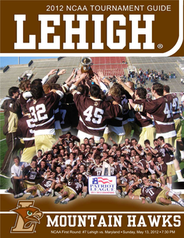 NCAA First Round: #7 Lehigh Vs. Maryland Sunday, May 13, 2012 7:30 PM 2012 NCAA Division I Men's LACROSSE CHAMPIONSHIP