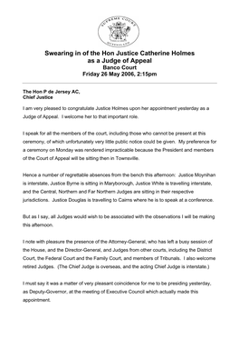 Swearing in of the Hon Justice Catherine Holmes As a Judge of Appeal Banco Court Friday 26 May 2006, 2:15Pm