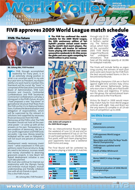 World Volley Edition in English F É D É R at I O N I N T E R N at I O N a L E DE VOLLEYBALL News FIVB Approves 2009 World League Match Schedule