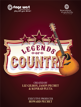 LEGENDS of COUNTRY 1 THERE GOES the Stage West Theatre Restaurant Proudly Presents ANNOUNCING OUR SEPT 6 - NOV 10, 2019 2019/20 SEASON