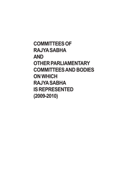 COMMITTEES of RAJYA SABHA and OTHER PARLIAMENTARY COMMITTEES and BODIES on WHICH RAJYA SABHA IS REPRESENTED (2009-2010) Com