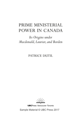 PRIME MINISTERIAL POWER in CANADA Its Origins Under Macdonald, Laurier, and Borden