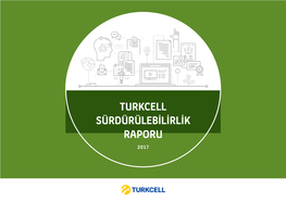 Turkcell Sürdürülebilirlik Raporu 2017 2 Turkcell Sürdürülebilirlik Raporu 2017