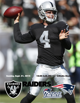 Sunday, Sept. 21, 2014 | 10:00 A.M. PT | Gillette Stadium OAKLAND RAIDERS WEEKLY RELEASE Week 3 1220 Harbor Bay Parkway | Alameda, CA 94502 | Raiders.Com Sunday, Sept